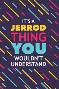 It's a Jerrod Thing You Wouldn't Understand