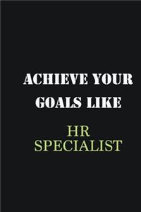 Achieve Your Goals Like HR Specialist