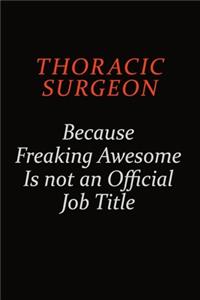 Thoracic surgeon Because Freaking Awesome Is Not An Official Job Title