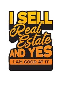 I Sell Real Estate And Yes, I Am Good At It