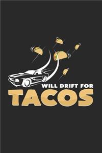 Will drift for tacos