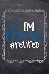 I'm Done #Retired