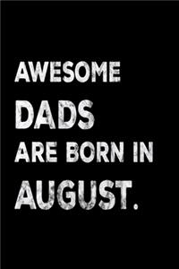 Awesome Dads Are Born In August