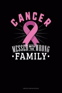 Cancer Messed With The Wrong Family: Unruled Composition Book