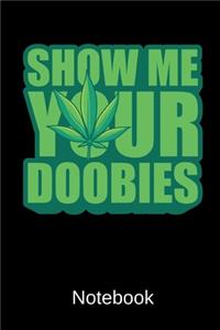 Show Me Your Doobies Notebook