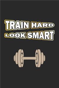 Train Hard Look Smart