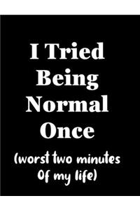 I TRIED BEING NORMAL ONCE (worst two minutes of my life)