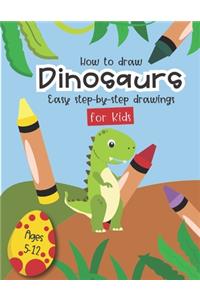 How to Draw Dinosaurs Easy step-by-step drawings for kids Ages 5-12