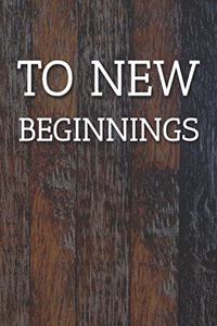 To New Beginnings Notebook