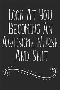 Look At You Becoming An Awesome Nurse And Shit