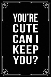 Your Cute Can I Keep You?