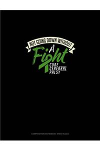 Not Going Down Without A Fight Cure Cerebral Palsy