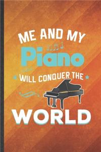 Me and My Piano Will Conquer the World