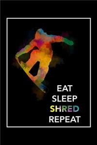 Eat Sleep Shred Repeat