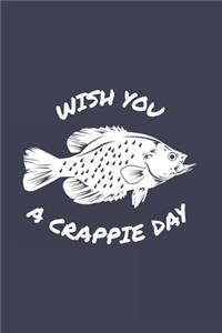 Wish You A Crappie Day: Funny Crappie Fishing 2020 Planner - Weekly & Monthly Pocket Calendar - 6x9 Softcover Organizer - For Fishing Dad, Fly Fishing And Angling Lover