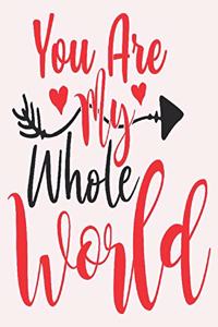 you are my whole world