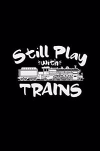 Still play with trains