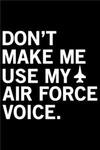 Don't Make Me Use My Air Force Voice