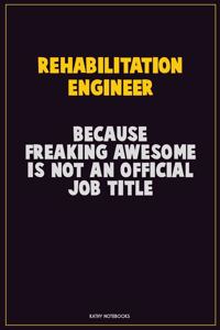 Rehabilitation Engineer, Because Freaking Awesome Is Not An Official Job Title