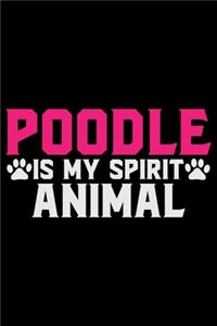 Poodle Is My Spirit Animal