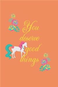 You Deserve Good Things