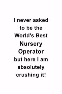 I Never Asked To Be The World's Best Nursery Operator But Here I Am Absolutely Crushing It