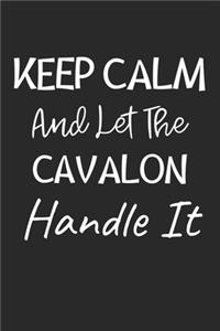 Keep Calm And Let The Cavalon Handle It