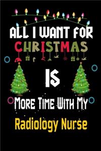 All I want for Christmas is more time with my Radiology Nurse
