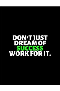 Don't Just Dream of Success Work For It