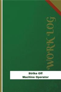 Strike Off Machine Operator Work Log