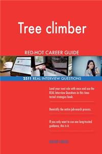 Tree climber RED-HOT Career Guide; 2511 REAL Interview Questions