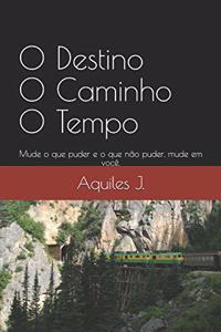 O Destino O Caminho O Tempo