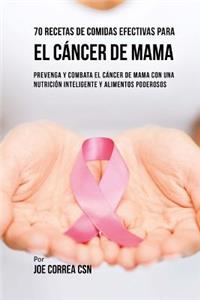 70 Recetas De Comidas Efectivas Para El Cáncer De Mama