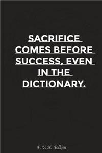 Sacrifice Comes Before Success Even in the Dictionary: Motivation, Notebook, Diary, Journal, Funny Notebooks