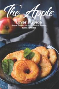 The Apple Lover's Guide: Apple Recipes for Apple Picking Season