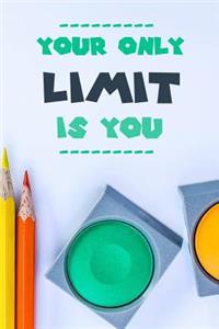 Your Only Limit Is You