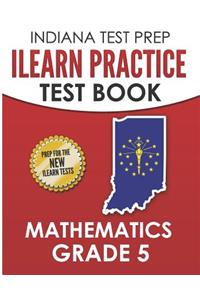 Indiana Test Prep iLearn Practice Test Book Grade 5