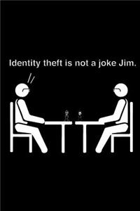 Identity Theft is Not a Joke Jim