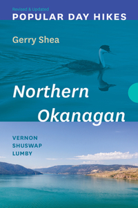 Popular Day Hikes: Northern Okanagan -- Revised & Updated
