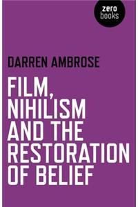 Film, Nihilism and the Restoration of Belief