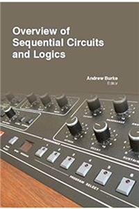 OVERVIEW OF SEQUENTIAL CIRCUITS AND LOGICS