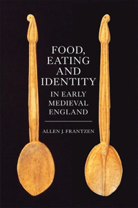 Food, Eating and Identity in Early Medieval England