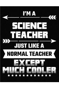 I'm a Science Teacher Just Like a Normal Teacher Except Much Cooler