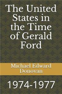 United States in the Time of Gerald Ford