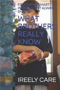 What Brothers Really Know
