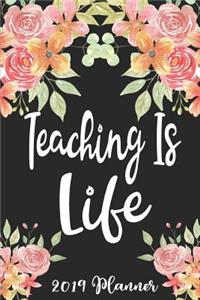 Teaching Is Life 2019 Planner