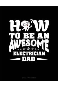 How to Be an Awesome Electrician Dad