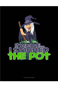 It Was Me... I Stirred the Pot