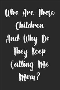 Who Are These Children and Why Do They Keep Calling Me Mom?