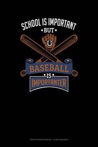 School Is Important But Baseball Is Importanter